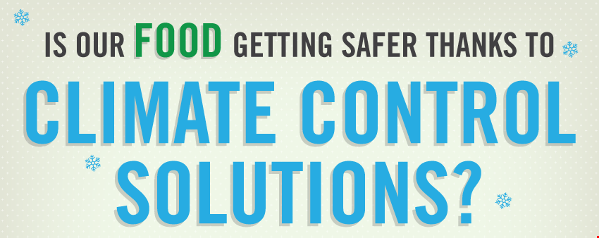 Is Our Food Getting Safer Thanks to Climate Control Solutions?